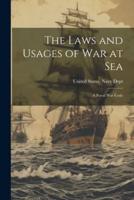 The Laws and Usages of War at Sea