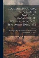 Souvenir Program, G. A. R., 26th National Encampment, Washington, D. C., September 20Th, 1892