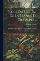 Flore Du Sud-Est De La France Et Des Alpes ...