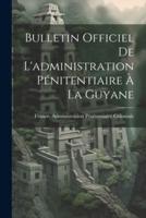 Bulletin Officiel De L'administration Pénitentiaire À La Guyane