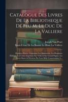 Catalogue Des Livres De La Bibliotheque De Feu M. Le Duc De La Valliere