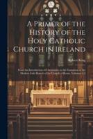 A Primer of the History of the Holy Catholic Church in Ireland