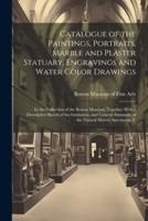 Catalogue of the Paintings, Portraits, Marble and Plaster Statuary, Engravings and Water Color Drawings