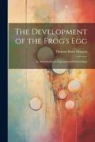 The Development of the Frog's Egg; an Introduction to Experimental Embryology