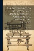 The Determination of Cotton and Linen by Physical, Chemical and Microscopic Methods