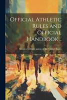 Official Athletic Rules and Official Handbook ..