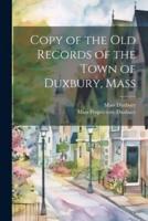 Copy of the Old Records of the Town of Duxbury, Mass