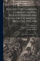 Building the Clarkson Company, Making Reagent Feeders and Valves for the Mineral Industry, 1935-1998