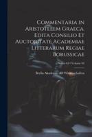 Commentaria in Aristotelem Graeca. Edita Consilio Et Auctoritate Academiae Litterarum Regiae Borussicae; Volume 02; Series 03