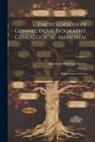 Encyclopedia of Connecticut Biography, Genealogical-Memorial; Representative Citizens; Volume 1