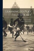 Learning to Play Field Hockey