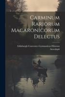 Carminum Rariorum Macaronicorum Delectus