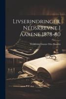 Livserindringer, Nedskrevne I Aarene 1878-80