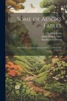 Some of Aesop's Fables
