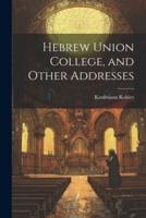 Hebrew Union College, and Other Addresses