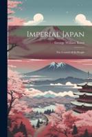 Imperial Japan; the Country & Its People