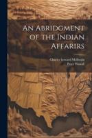 An Abridgment of the Indian Affarirs