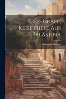Erez-Israel, Reisebriefe Aus Palästina