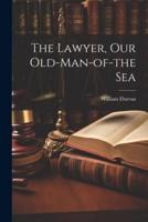 The Lawyer, Our Old-Man-of-the Sea