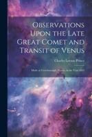 Observations Upon the Late Great Comet and Transit of Venus