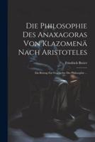 Die Philosophie Des Anaxagoras Von Klazomenä Nach Aristoteles