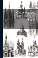 Canonical Obedience, A Paper