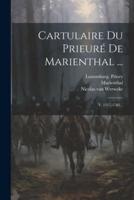 Cartulaire Du Prieuré De Marienthal ...