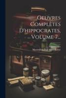Oeuvres Complètes D'hippocrates, Volume 7...