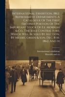 International Exhibition, 1862. Refreshment Departments. A Catalogue Of The First (second) Portion Of The Important Stock Of F.e. Morrish & Co., The S