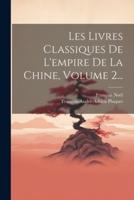 Les Livres Classiques De L'empire De La Chine, Volume 2...