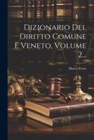 Dizionario Del Diritto Comune E Veneto, Volume 2...