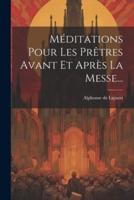 Méditations Pour Les Prêtres Avant Et Après La Messe...