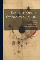 Euclidis Opera Omnia, Volume 6...