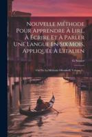 Nouvelle Méthode Pour Apprendre À Lire, À Écrire Et À Parler Une Langue En Six Mois, Appliquée À L'italien