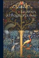 Les Nuits Attiques, Volume 2...