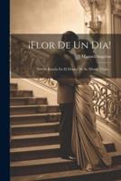 ¡Flor De Un Dia!