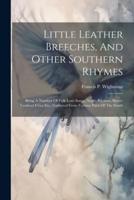 Little Leather Breeches, And Other Southern Rhymes