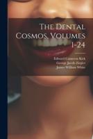 The Dental Cosmos, Volumes 1-24