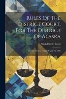 Rules Of The District Court, For The District Of Alaska