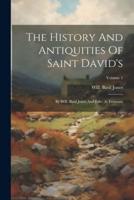 The History And Antiquities Of Saint David's