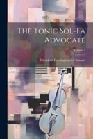 The Tonic Sol-Fa Advocate; Volume 1