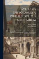 Sylloges Epistolarum A Viris Illustribus Scriptarum