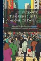 Les Produits Tunisiens Sur Le Marché De Paris...