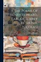 The Poems Of Henry Howard, Earl Of Surrey [Ed. By Sir N.h. Nicolas]
