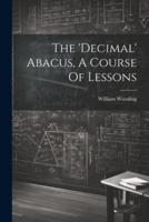 The 'Decimal' Abacus, A Course Of Lessons