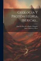 Geología Y Protohistoria Ibéricas...