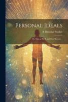 Personal Ideals; or, Man as He Is and May Become ..