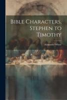 Bible Characters, Stephen to Timothy
