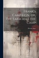 Frank's Campaign, or, The Farm and the Camp