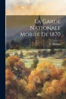 La Garde Nationale Mobile De 1870